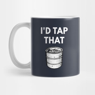 I'd Tap That - Funny Keg Pun Mug